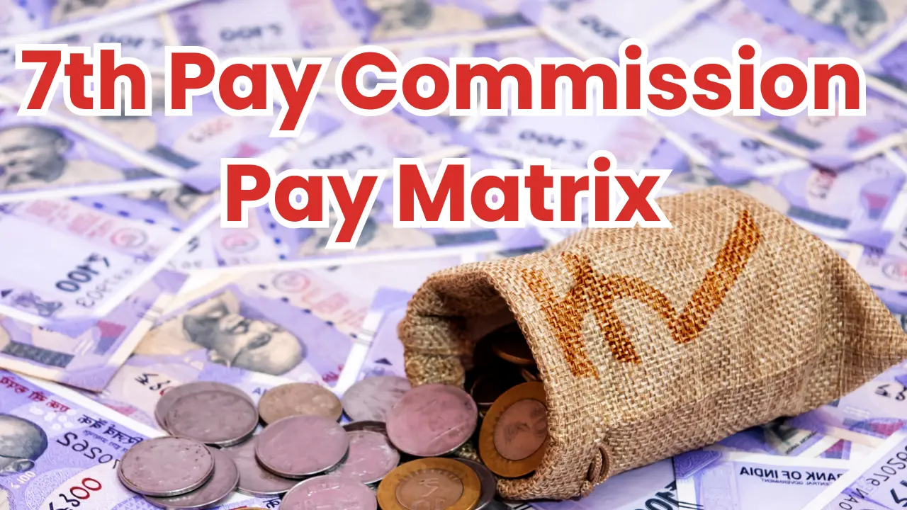 7th Pay Commission Pay Matrix