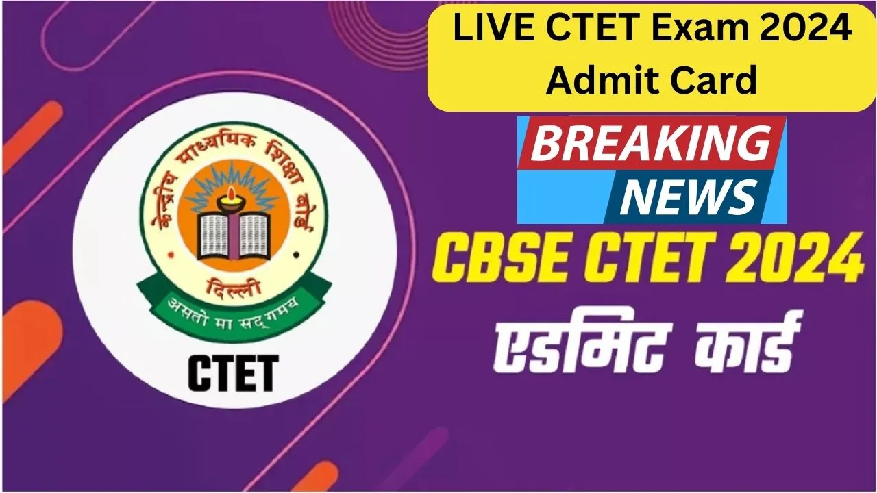 LIVE CTET Exam 2024 Admit Card